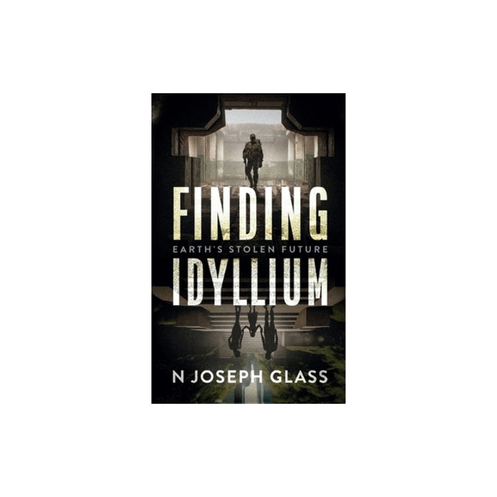 Finding Idyllium Earth's Stolen Future, N. Joseph Glass