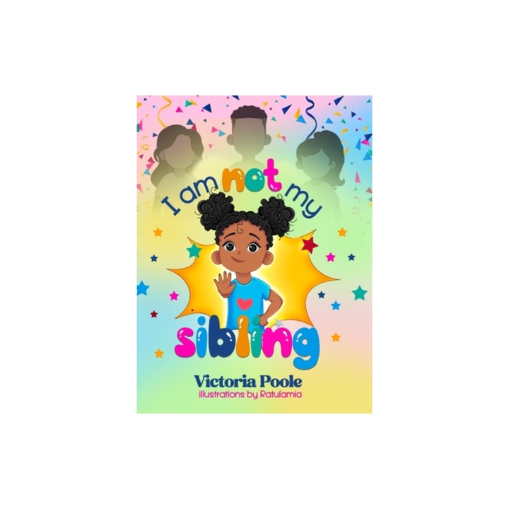 I Am Not My Sibling, Victoria Poole