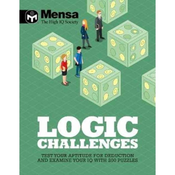 Mensa - Logic Challenges Test your aptitude for deduction and examine your IQ with over 200 puzzles, Mensa Ltd