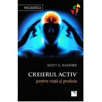 Creierul activ pentru viata si profesie - Scott G. Halford Creierul activ pentru viata si profesie - Scott G. Halford