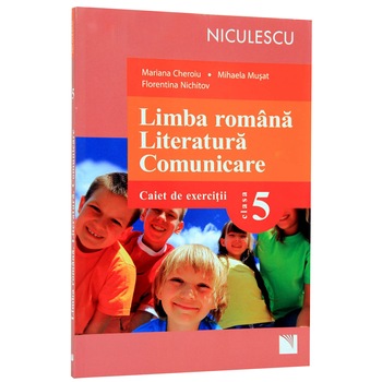 Limba romana. Literatura. Comunicare. Clasa a V-a. Caiet de exercitii (Cheroiu) - Mariana Cheroiu, Mihaela Musat, Florentina Nichitov Limba romana. Literatura. Comunicare. Clasa a V-a. Caiet de exercitii (Cheroiu) - Mariana Cheroiu, Mihaela Musat, Florentina Nichitov