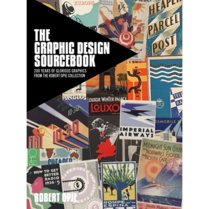The Graphic Design Sourcebook: 200 Years Of Glorious Graphics From The Robert Opie Collection - Robert Opie
