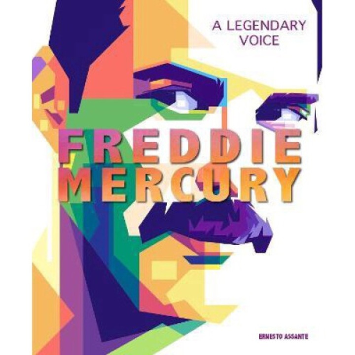 Freddie Mercury: A Legendary Voice - Ernesto Assante