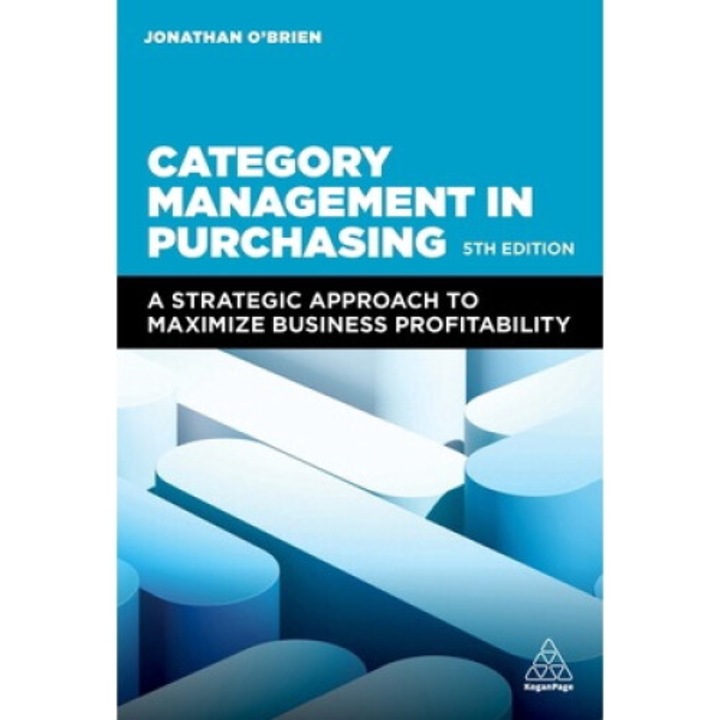Category Management In Purchasing: A Strategic Approach To Maximize Business Profitability - Jonathan O'brien