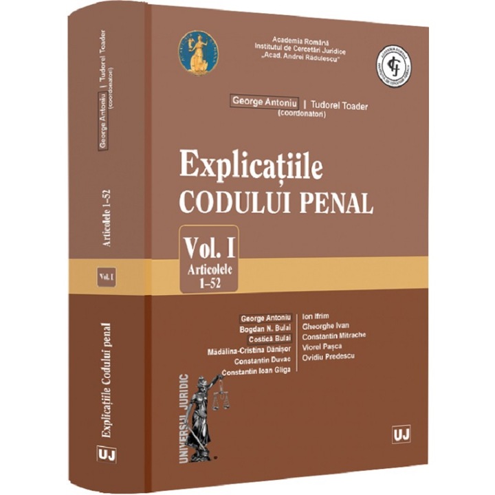 Explicatiile Codului Penal Vol.1: Articolele 1-52 - George Antoniu, Tudorel Toader