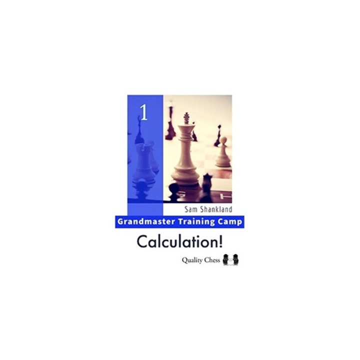 Grandmaster Training Camp 1 - Calculation! by Sam Shankland, 2023