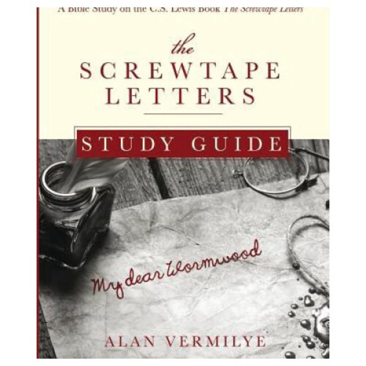The Screwtape Letters Study Guide: A Bible Study On The C.s. Lewis Book The Screwtape Letters - Alan Vermilye