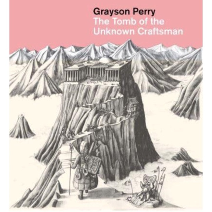 Grayson Perry: The Tomb Of The Unknown Craftsman - Grayson Perry