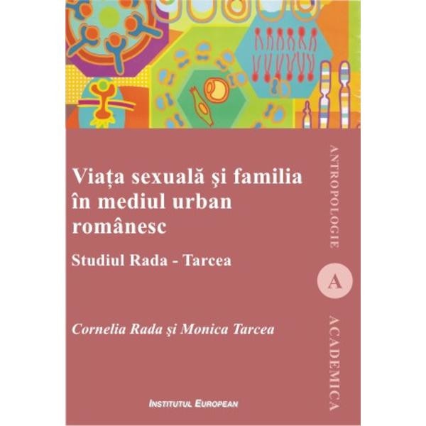 Viata Sexuala Si Familia In Mediul Urban Romanesc - Cornelia Rada Si Monica Tarcea