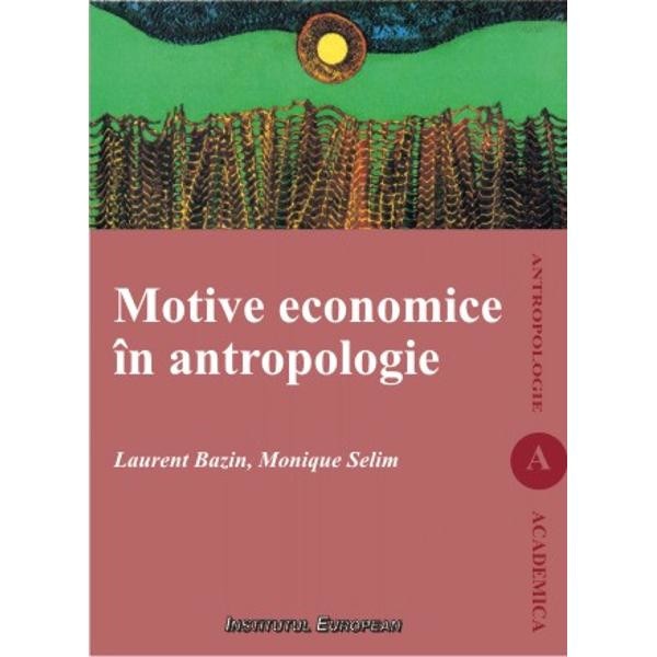 Motive Economice In Antropologie - Laurent Bazin, Monique Selim