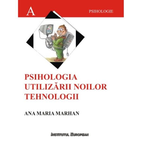 Psihologia Utilizarii Noilor Tehnologii - Ana Maria Marhan