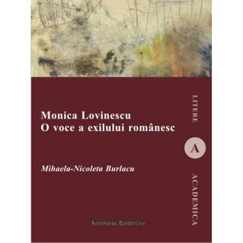 Monica Lovinescu, O Voce A Exilului Romanesc - Mihaela-Nicoleta Burlacu Monica Lovinescu, O Voce A Exilului Romanesc - Mihaela-Nicoleta Burlacu