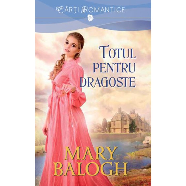 Totul pentru dragoste - Mary Balogh