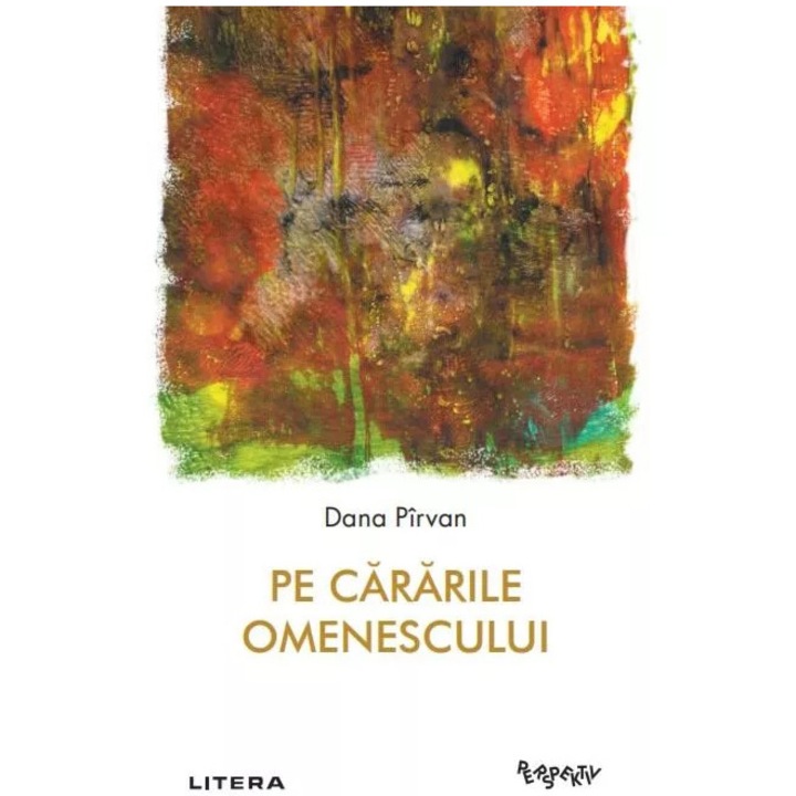 Pe cararile omenescului, Dana Pirvan
