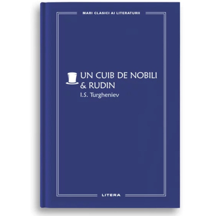 Mari clasici ai literaturii. Un cuib de nobili, Rudin. I.S. Turgheniev