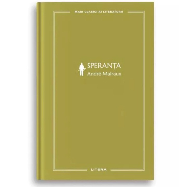 Mari clasici ai literaturii. Speranta, Andre Malraux