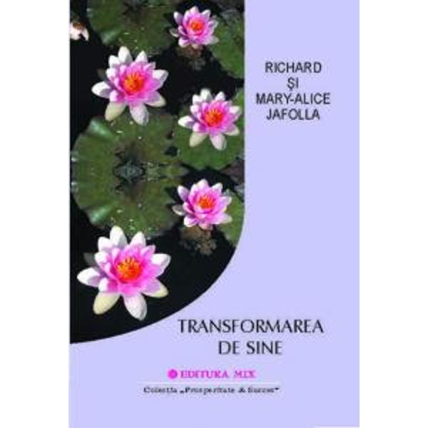 Transformarea de sine - R. si Mary-Alice Jafolla