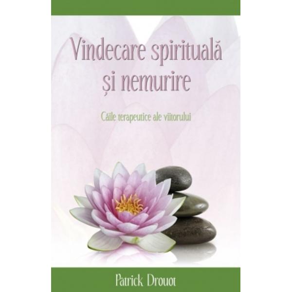 Vindecare spirituala si nemurire - Patrick Drouot