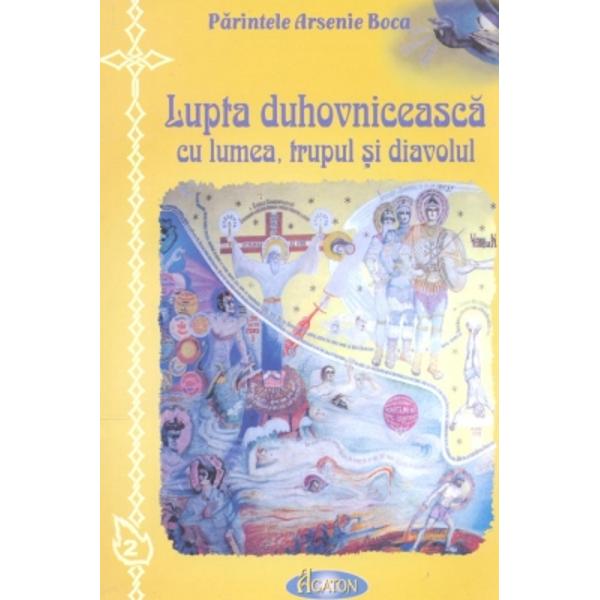 Pr. Arsenie Boca - Lupta duhovniceasca cu lumea, trupul si diavolul