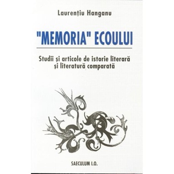 Memoria ecoului - Laurentiu Hanganu Memoria ecoului - Laurentiu Hanganu