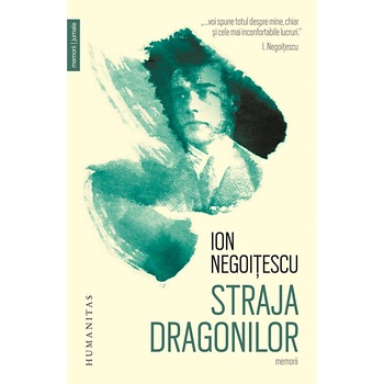 Straja Dragonilor. Memorii 1921-1941 - Ion Negoitescu Straja Dragonilor. Memorii 1921-1941 - Ion Negoitescu