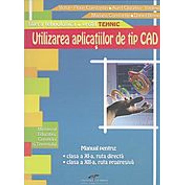 Utilizarea Aplicatiilor De Tip Cad Cls 11 -12 - Victor-Florin Constantin, Aurel Ciocirlea-Vasilescu
