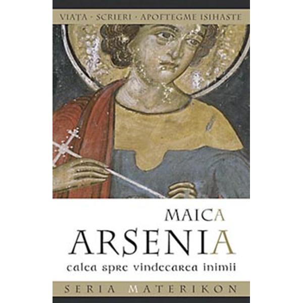 Calea spre vindecarea inimii - Maica Arsenia