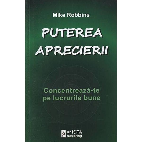 Puterea aprecierii - Mike Robbins
