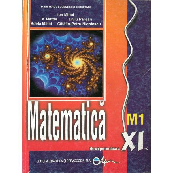 Matematica cls 11 M1 - Ion Mihai, I.V. Maftei, Liviu Parsan, Adela Mihai