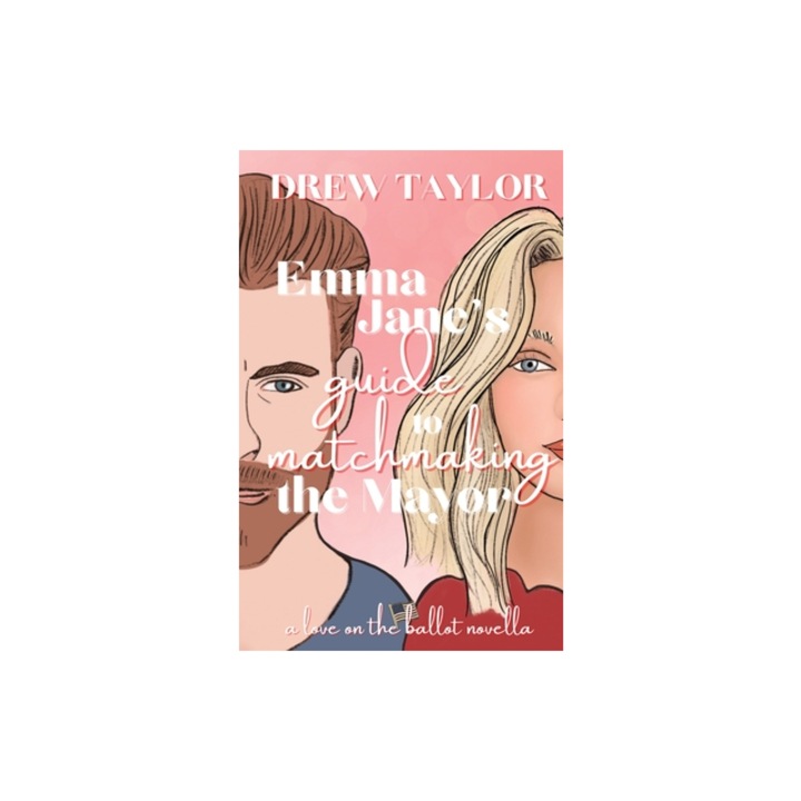 Emma Jane's Guide to Matchmaking the Mayor, Drew Taylor