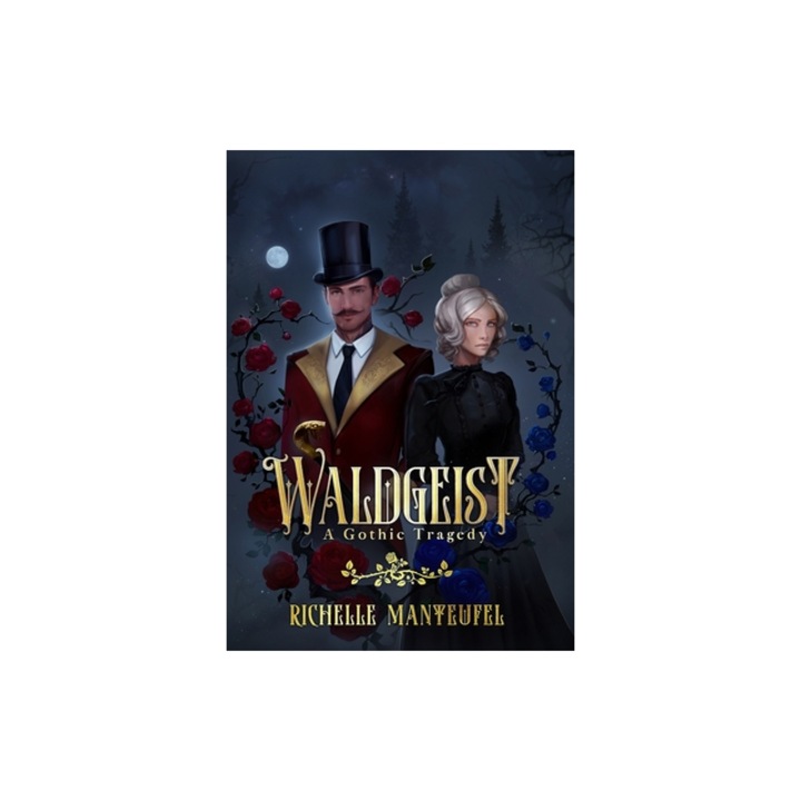 Waldgeist A Gothic Tragedy, Richelle Manteufel