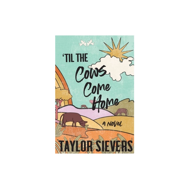 'Til the Cows Come Home, Taylor Sievers
