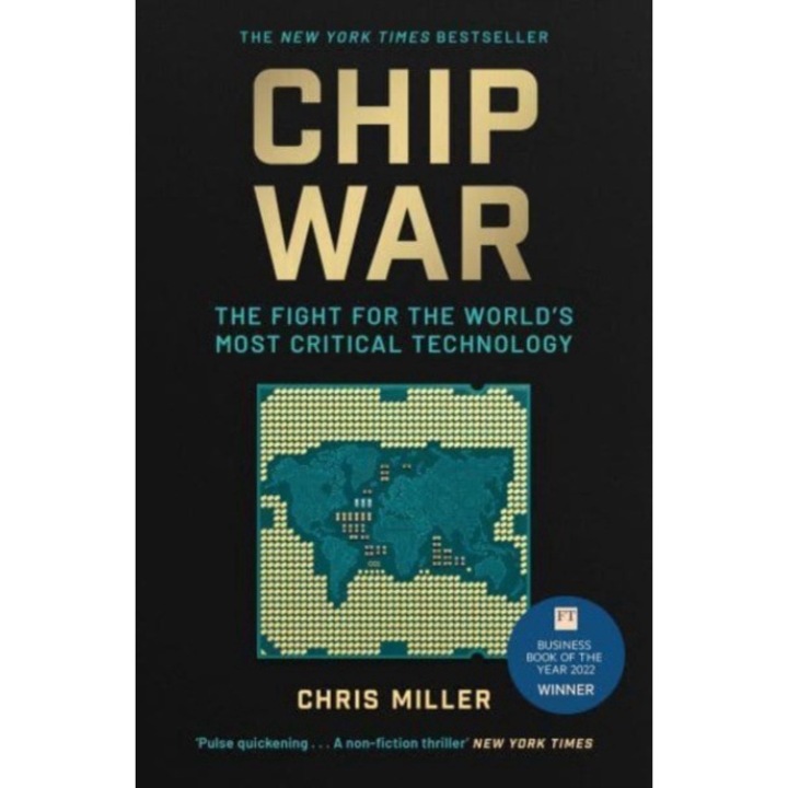 Chip War: The Fight for the World's Most Critical Technology - Chris Miller