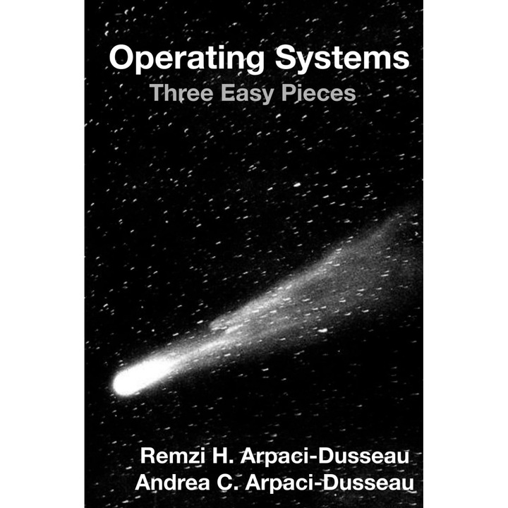 Операционни системи: Three Easy Pieces - Remzi H Arpaci-Dusseau