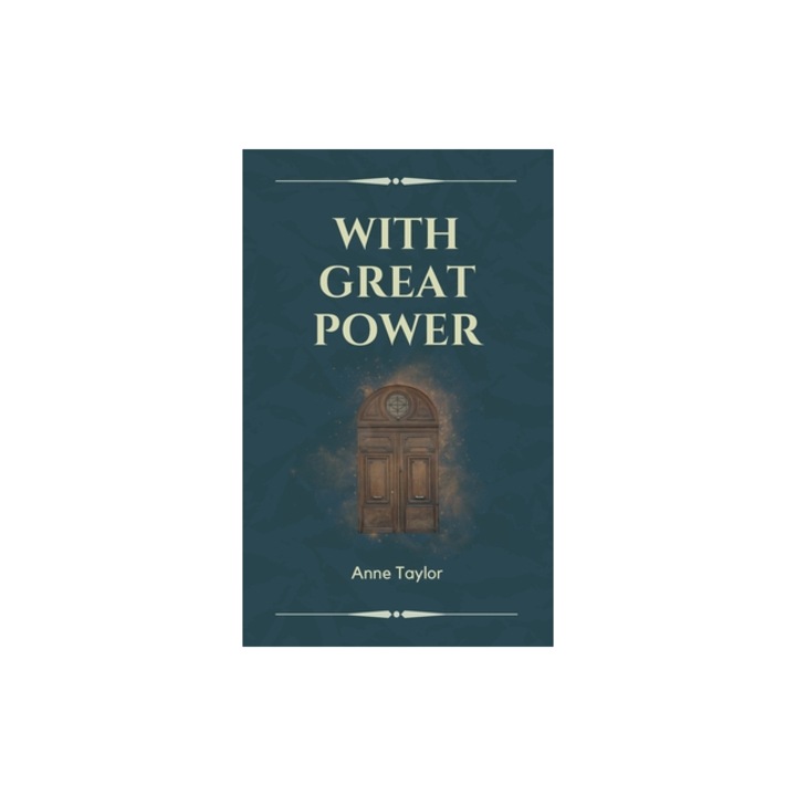With Great Power, Anne Taylor