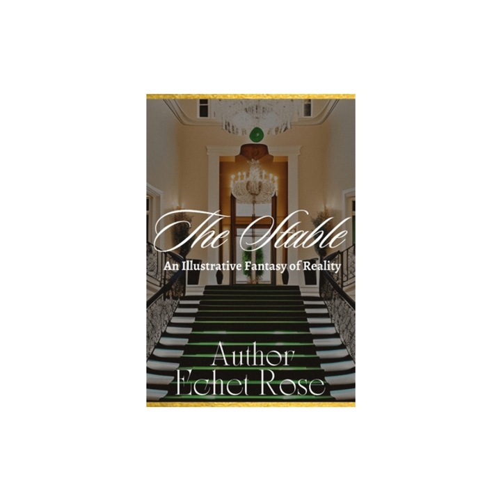 The Stable An Illustrative Fantasy of Reality, Echet Rose