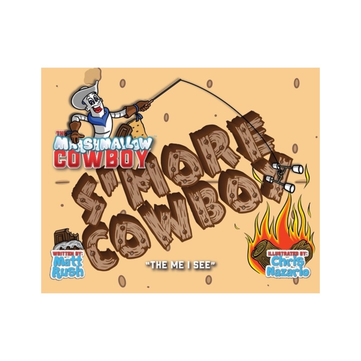 The Marshmallow Cowboy - S'more Cowboy The Me I See, Matthew D. D. Rush