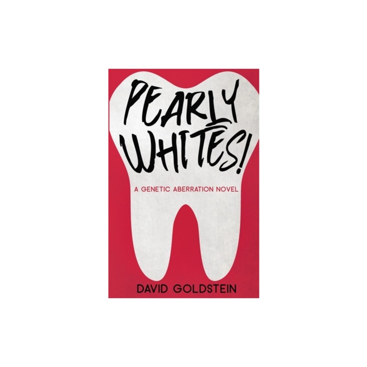 Pearly Whites! A Genetic Aberration Novel, David Goldstein