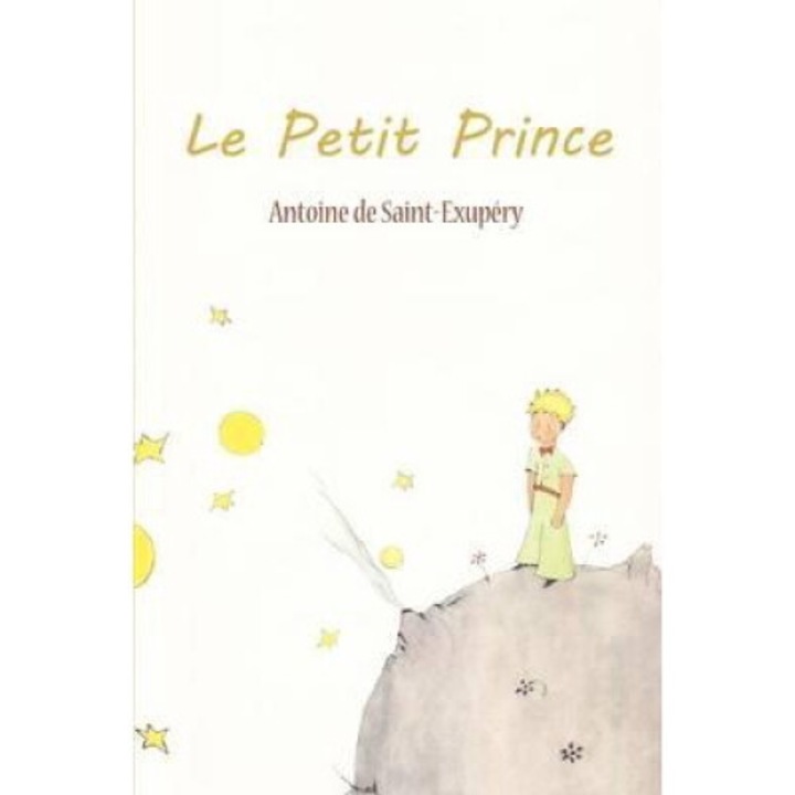 Le Petit Prince - Antoine De Saint-exupery - Antoine De Saint-exupery
