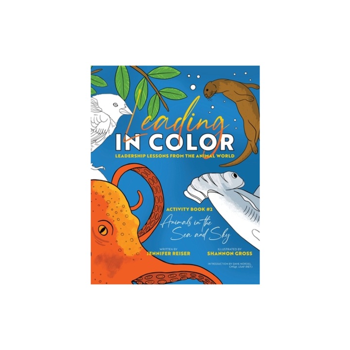 Leading in Color Leadership Lessons from the Animal World Activity Book 2, Animals in the Sea & Sky, Jennifer Reiser