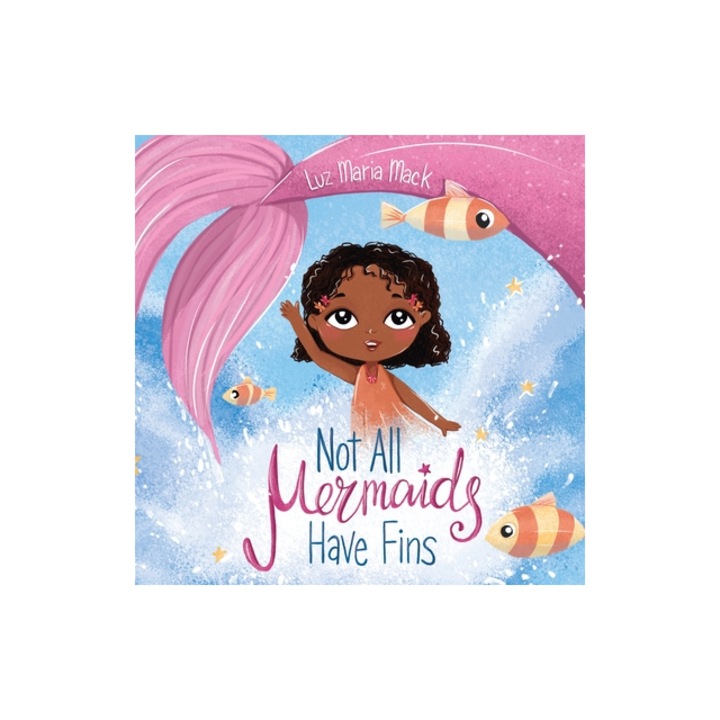 Not All Mermaids Have Fins, Luz Mack Maria