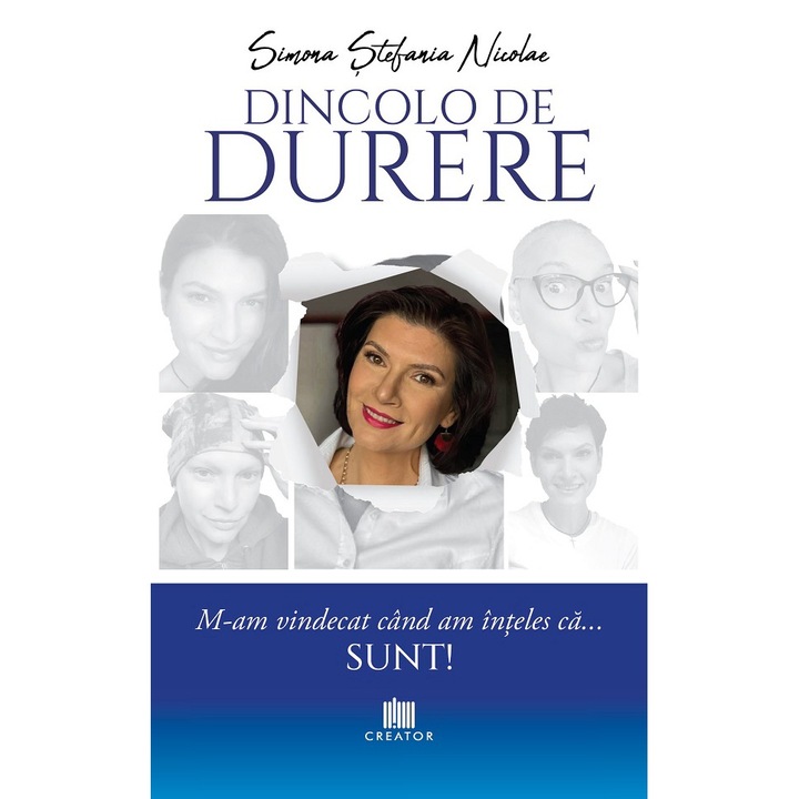Dincolo De Durere. M-am Vindecat Cand Am Inteles Ca... Sunt! - Simona Stefania Nicolae