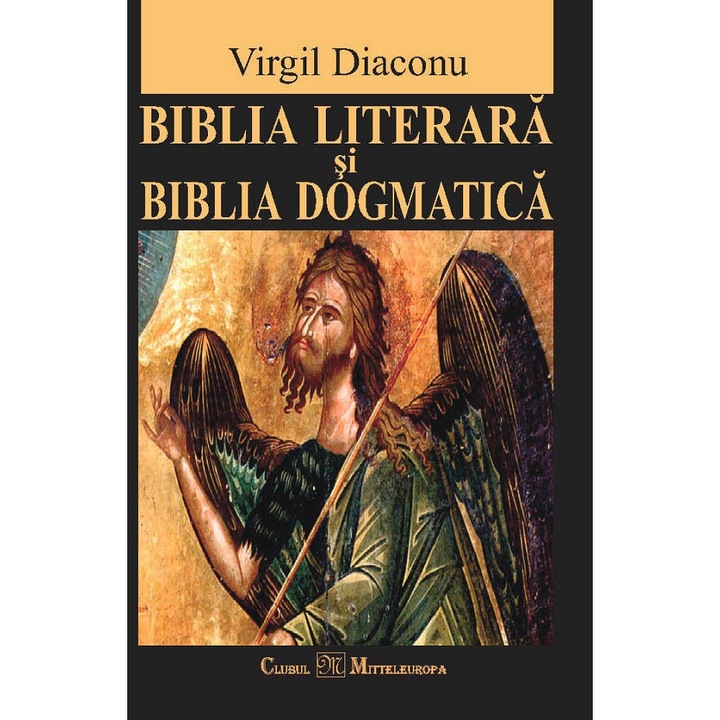 Biblia Literara Si Biblia Dogmatica - Virgil Diaconu