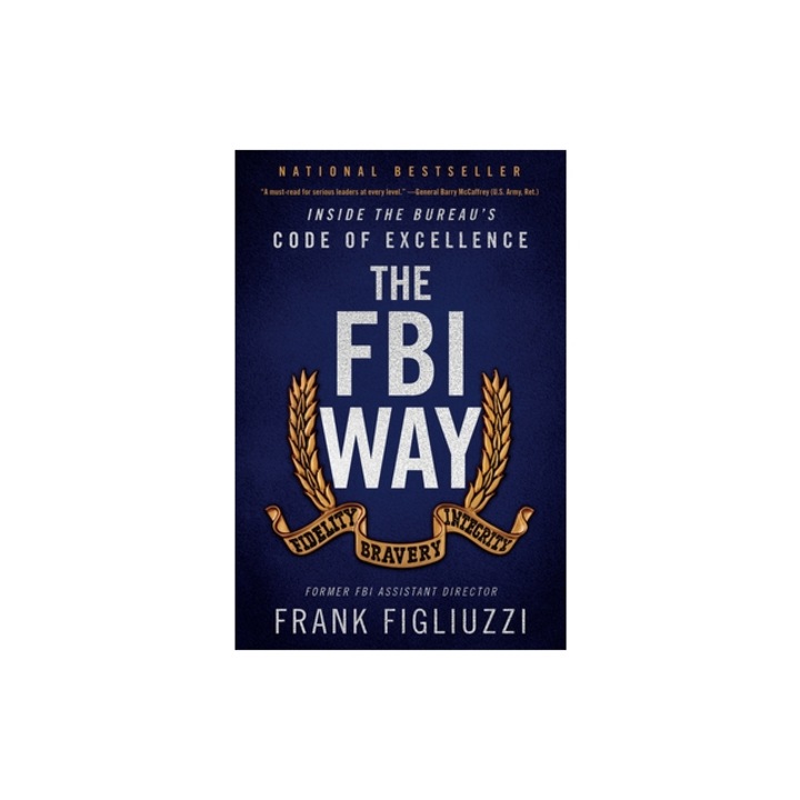 The FBI Way: Inside the Bureau's Code of Excellence, Frank Figliuzzi