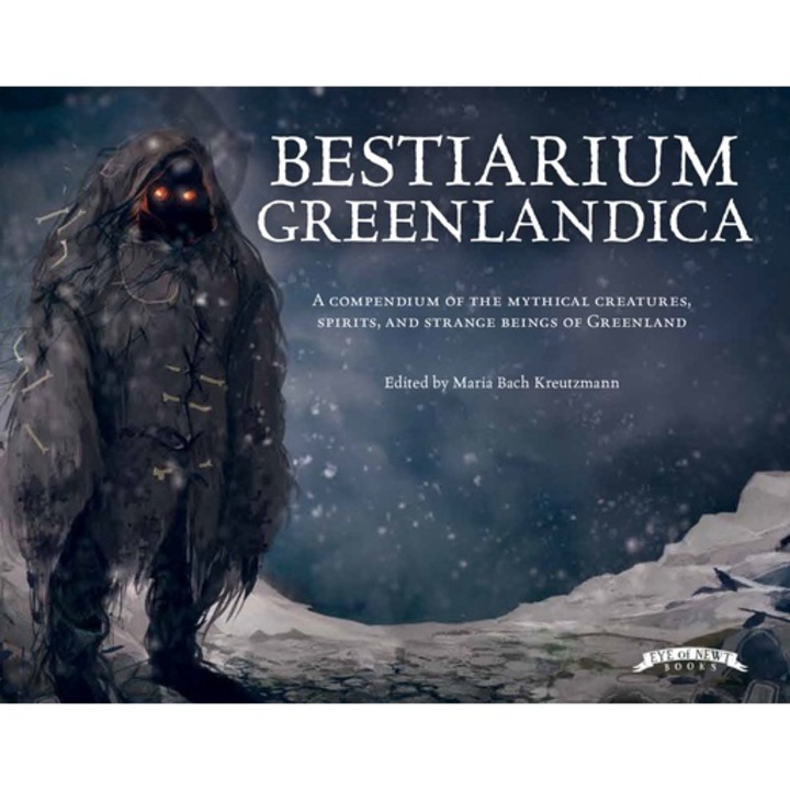 Bestiarium Greenlandica An Illustrated Guide to the Mythical Creatures, Spirits, and Animals of Greenland