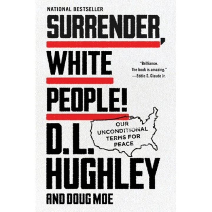 Surrender, White People!: Our Unconditional Terms For Peace - D. L. Hughley