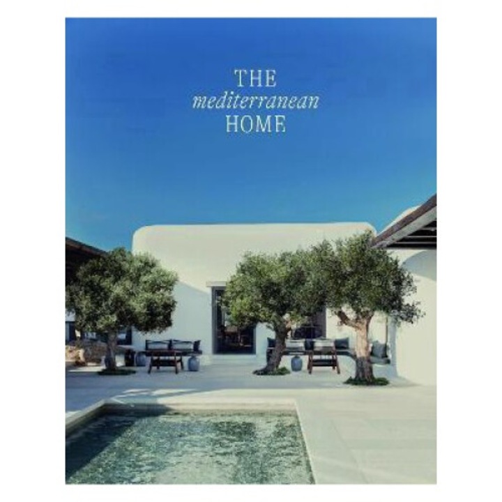 The Mediterranean Home: Residential Architecture And Interiors With A Southern Touch - Gestalten