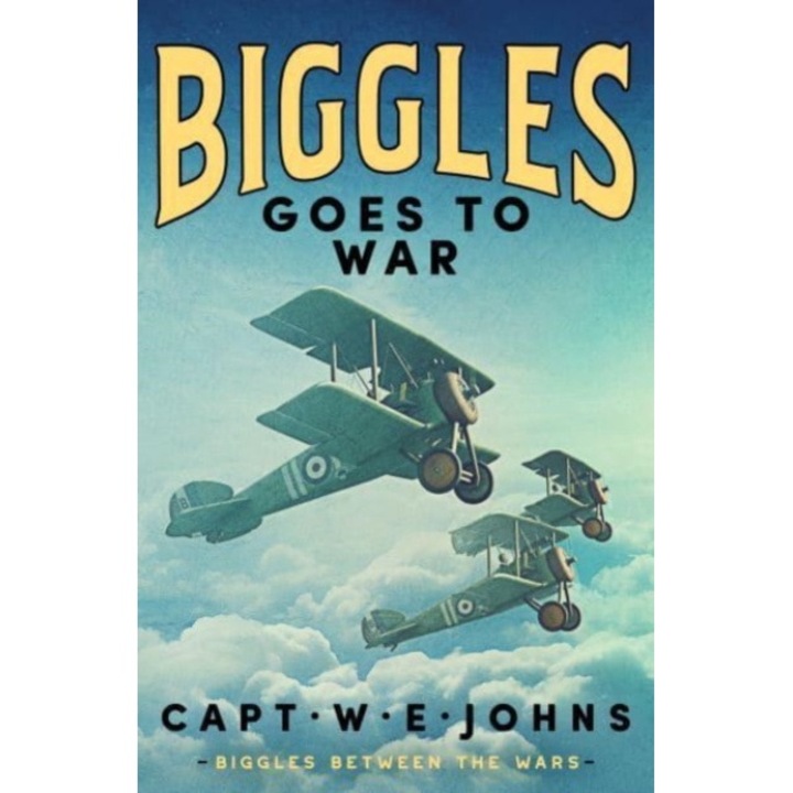 Biggles Goes To War - Captain W. E. Johns
