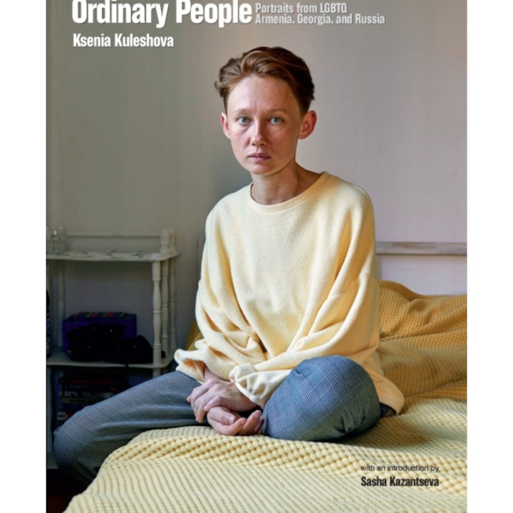 Ordinary People: Portraits From Lgbtq Armenia, Georgia, And Russia - Ksenia Kuleshova