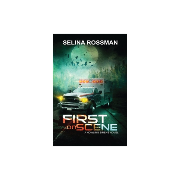 First On Scene A Howling Sirens Novel, Selina Rossman
